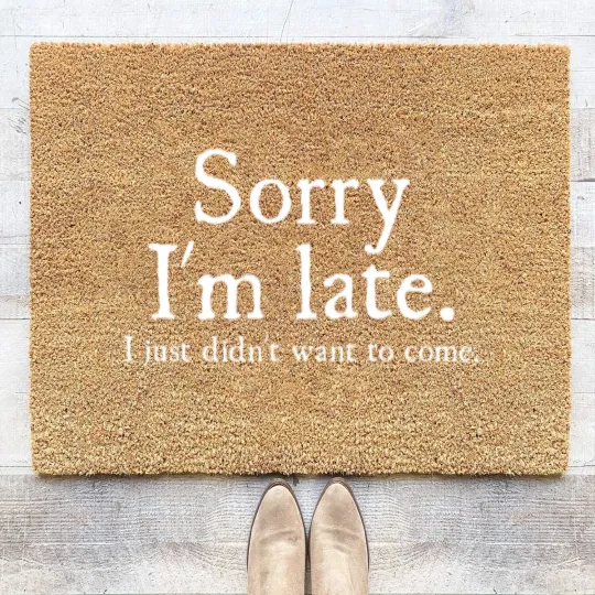 Discover Mens Sorry Im Late I Just Didnt Want To Come Funny Coir Doormats