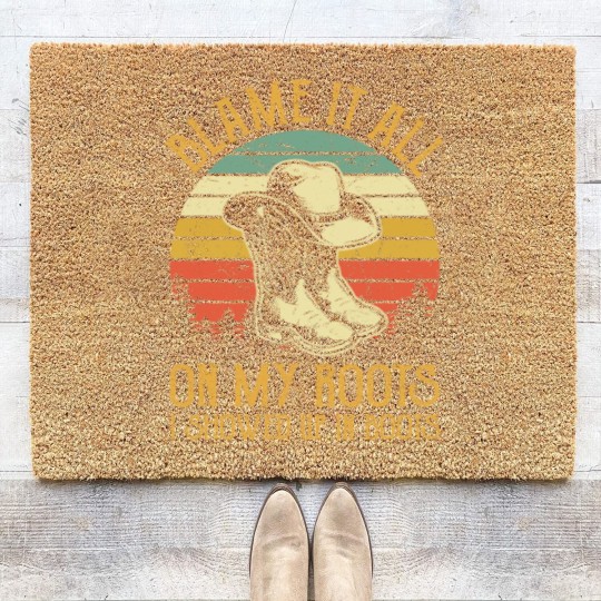 Discover Blame It All On My Roots Coir Doormats I Showed Up In Boots Coir Doormats