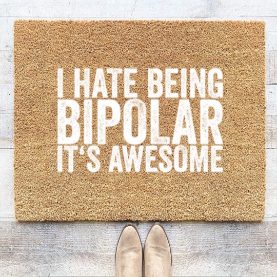Discover I Hate Being Bipolar It's Awesome Coir Doormats