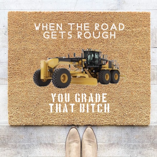 Discover rough road grade that shit - Heavy Equipment Operator - Coir Doormats