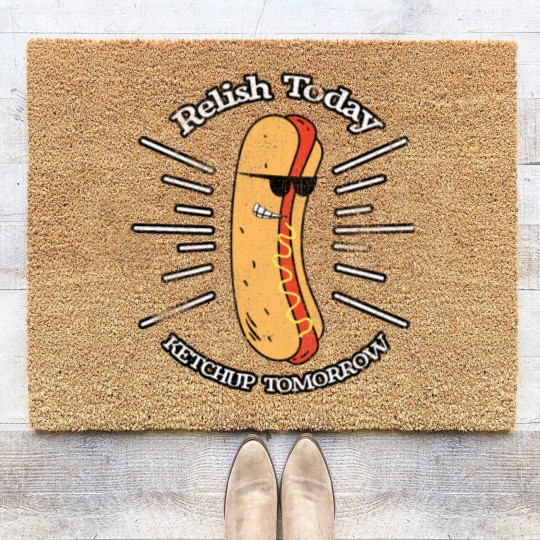 Discover Relish Today Ketchup Tomorrow Hotdog Food Foodie B Coir Doormats