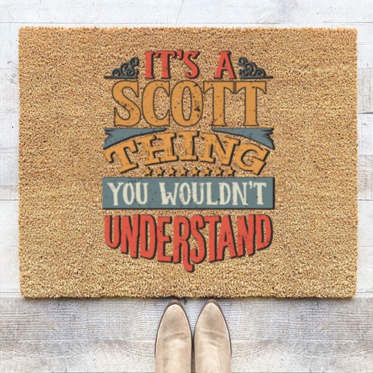 Discover It's A Scott Thing You Wouldn't Understand - Coir Doormats