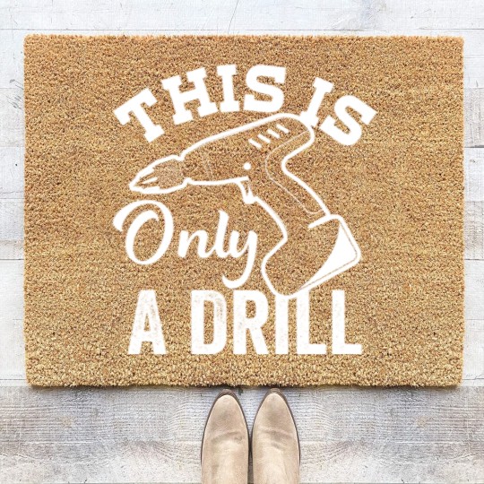 Discover This Is Only a Drill Funny Drilling Contractor - This Is Only A Drill Funny Drilling - Coir Doormats