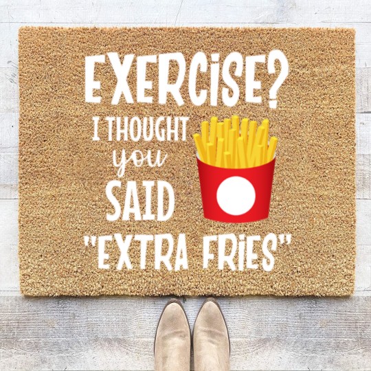 Discover Exercise I thought you said extra fries fitness Coir Doormats