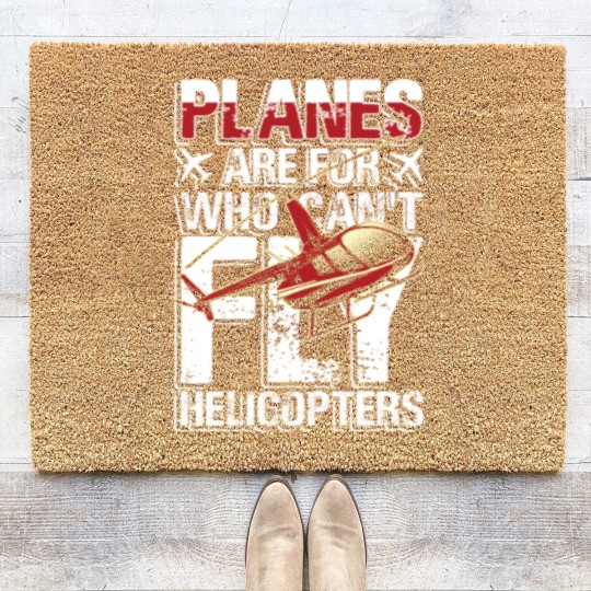 Discover Planes are for who can't fly helicopters Coir Doormats