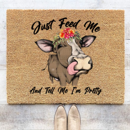 Discover Just Feed Me And Tell Me I'm Pretty Funny Cow Coir Doormats