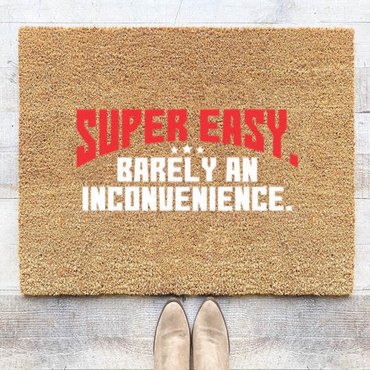Discover Super Easy Barely An Inconvenience Rant birthday c Coir Doormats