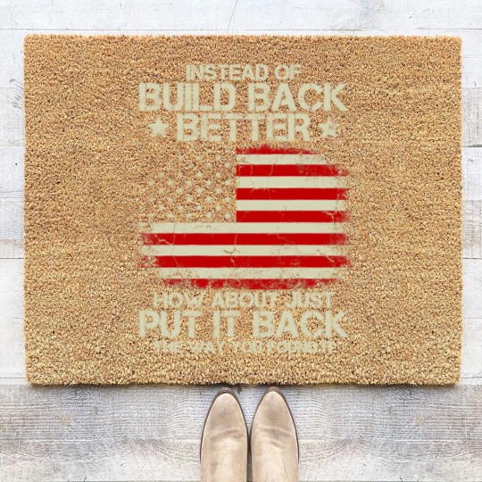 Discover Instead Of Build Back Better How About Just Put It Back 2022 Coir Doormats