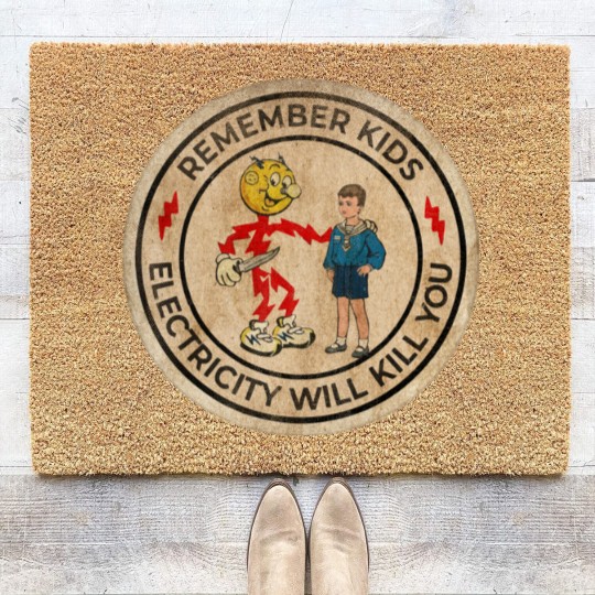 Discover REMEMBER KIDS ELECTRICITY WILL KILL YOU # FRESH DESIGN - Electricity Will Kill You - Coir Doormats