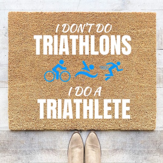 Discover I Dont Do Triathlons I Do A Triathlete Sport T Coir Doormats