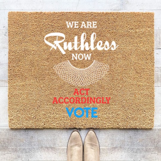 Discover We Are Ruthless Now Act Accordingly Vote Ruth Coll Coir Doormats