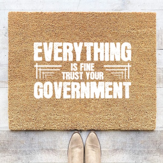 Discover Everything is Fine Trust Your Government Coir Doormats