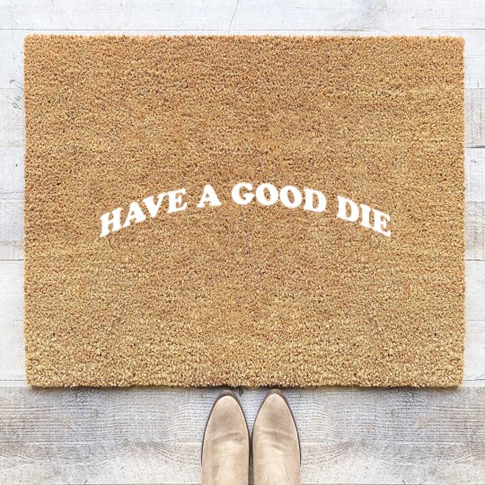 Discover HAVE A GOOD DIE - Death - Coir Doormats