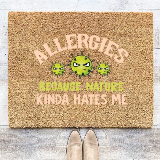 Discover Allergies Because Nature Kinda Hates Me Allergic Q Coir Doormats