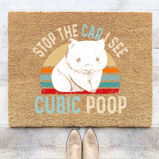 Discover Stop the car I see cubic poop Design for a Wombat Coir Doormats