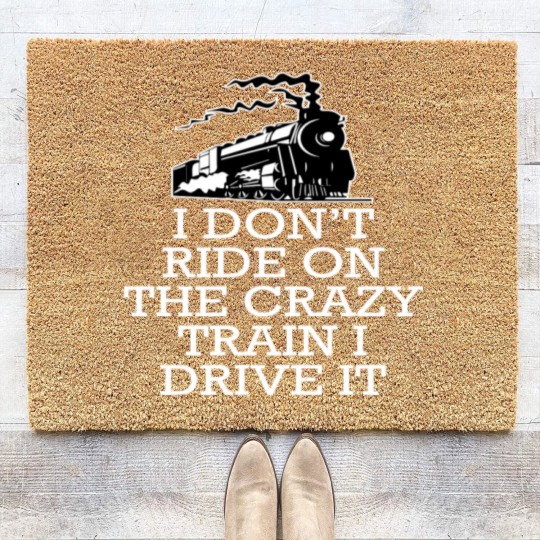 Discover I don't ride on the crazy train i drive it Coir Doormats