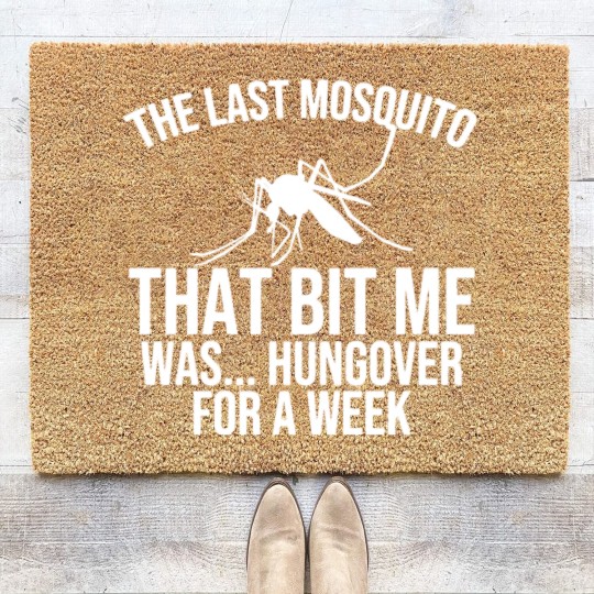 Discover The Last Mosquito That Bit Me Is Hungover Drunk Coir Doormats