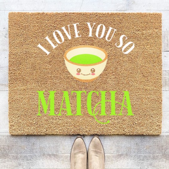Discover Green Tea Lover I Love You So Matcha Coir Doormats