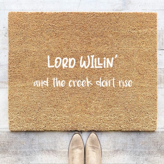 Discover Lord Willin' and the Creek Don't Rise - Lord Willin And The Creek Dont Rise - Coir Doormats