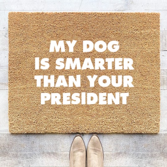 Discover My Dog is Smarter than Your President Coir Doormats Coir Doormats