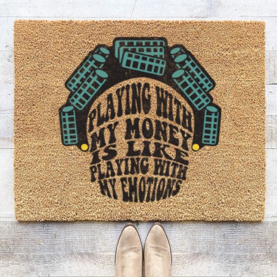 Discover Playing with my money is like playing with my emotions - Big Worm - Coir Doormats