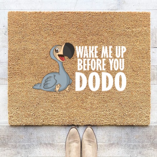 Discover Wake Me Up Before You Dodo Vogel Spruch Song Humor Coir Doormats