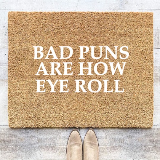 Discover BAD PUNS ARE HOW EYE ROLL Coir Doormats