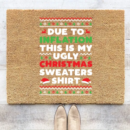Discover Xmas Due To Inflation This Is My Christmas Ugly Sweaters Coir Doormats