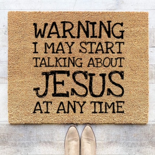 Discover Warning I May Start Talking About Jesus At Any Ti Coir Doormats