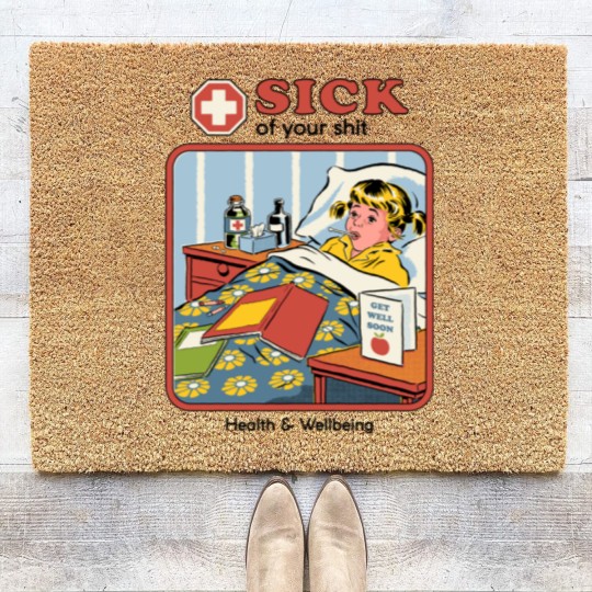 Discover Sick of your Sh*t - Funny - Coir Doormats