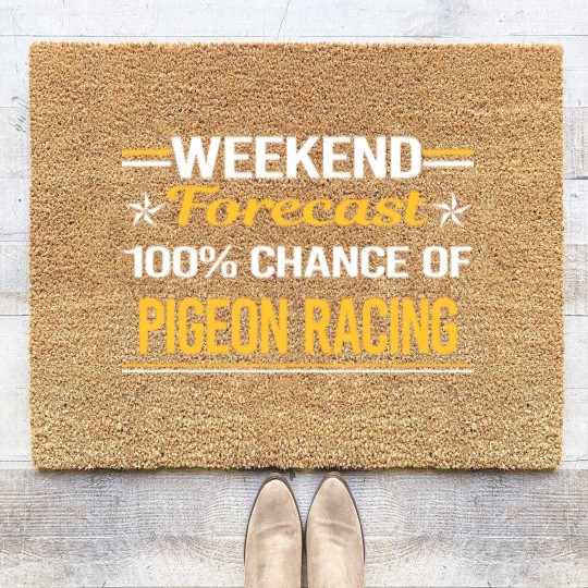 Discover Weekend Forecast 100% Pigeon Racing - Pigeon Racing - Coir Doormats