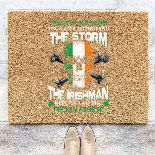 Discover he Devil whispers you can't with stand the storm. The Irishman replies I am the feckin storm - The Irishman Feckin Storm - Coir Doormats