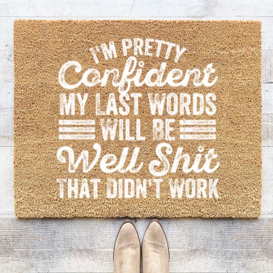 Discover im pretty confident my last words will be well Coir Doormats