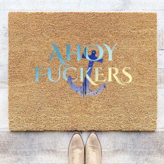 Discover Ahoy Fuckers Nasty Welcome Outfit For Sexy Waitres Coir Doormats