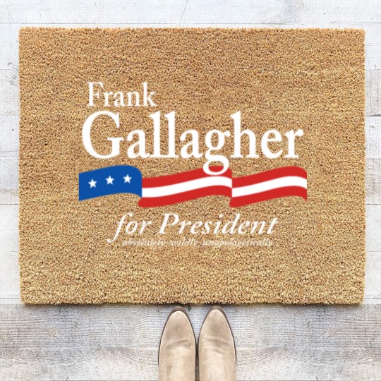 Discover Frank Gallagher For President Shameless Funny Meme Coir Doormats
