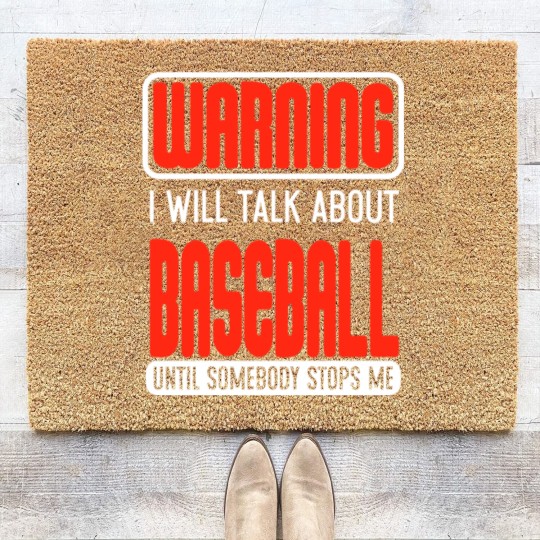 Discover Warning I Will Talk About Baseball Until Somebody Stops Me - Baseball - Coir Doormats
