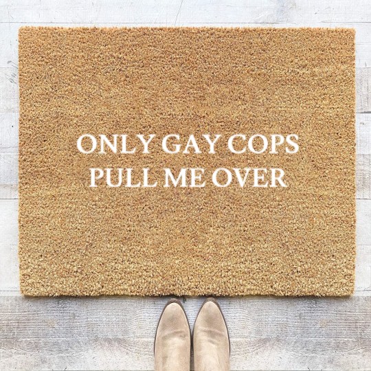 Discover Only Gay Cops Pull ME Over - Cute Funny Cops Gifts Coir Doormats