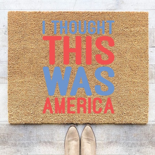 Discover I Thought This Was America Coir Doormats