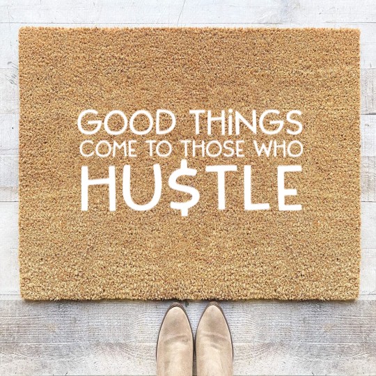 Discover Good Things Come To Those Who Hustle Coir Doormats