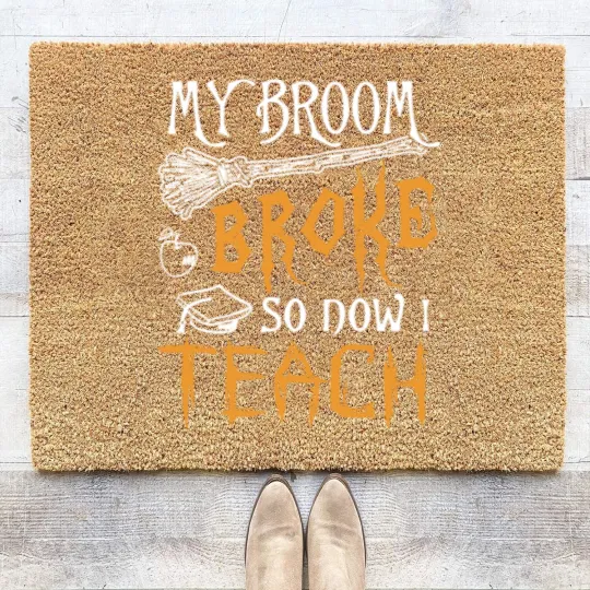 Discover My Broom Broke So Now I Teach Coir Doormats Coir Doormats