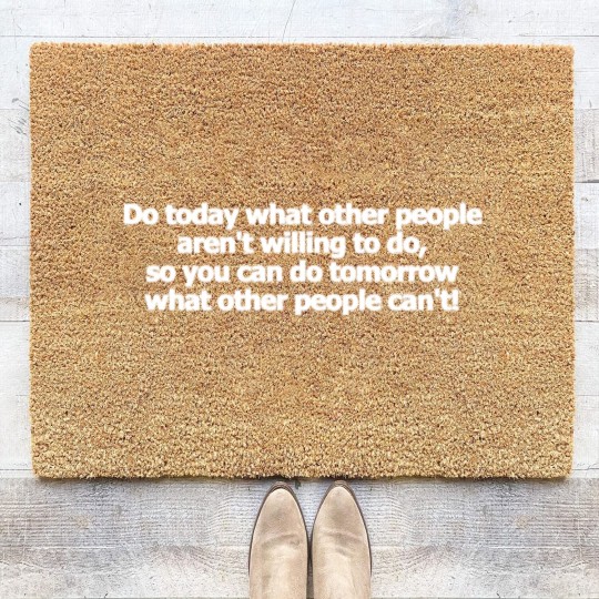 Discover Do today what other people aren't willing to do Coir Doormats