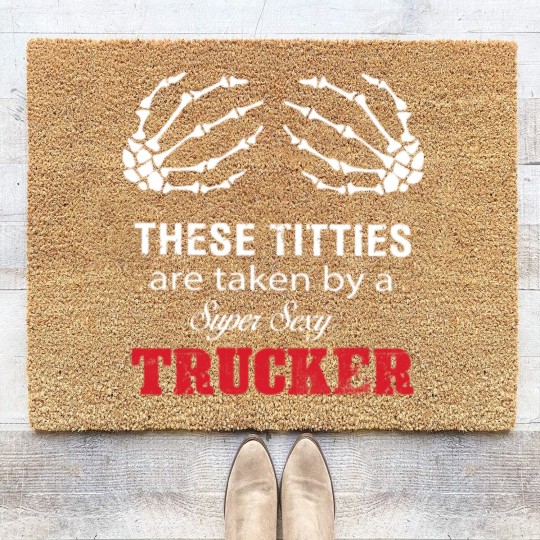 Discover These Titties Are Taken By A Super Sexy Trucker Coir Doormats