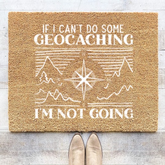 Discover If I Can't Do Some Geocaching I'm Not Coming Cache Coir Doormats