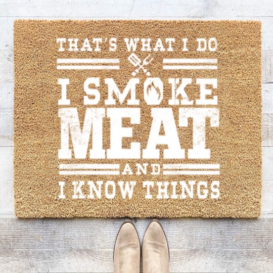 Discover I Smoke Meat And I Know Things Funny BBQ Smoker Coir Doormats