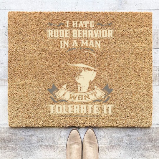Discover Lonesome dove: I hate rude behavior in a man - Lonesome Dove - Coir Doormats