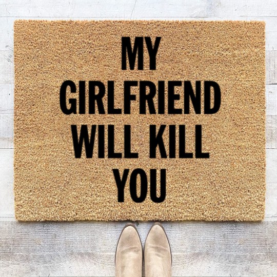 Discover MY GIRLFRIEND WILL KILL YOU - Boyfriend Gift From Girlfriend - Coir Doormats