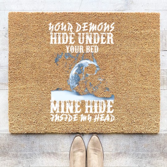 Discover Your demons hide under your bed mine hide in my <3 Coir Doormats