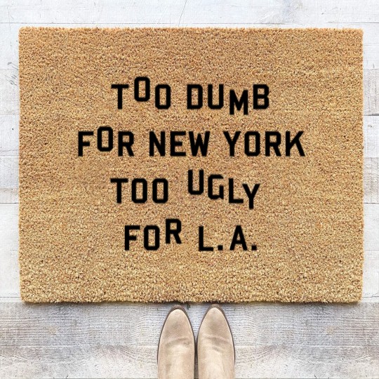 Discover Too dumb for New York too ugly for L.A. Coir Doormats