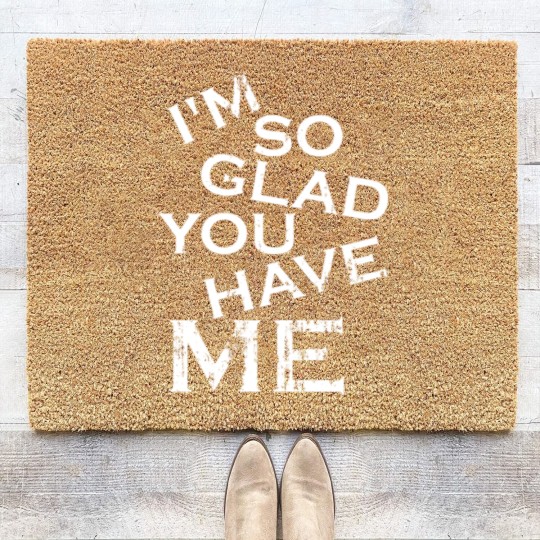 Discover I'm so glad you have me - really you lucky guy Coir Doormats