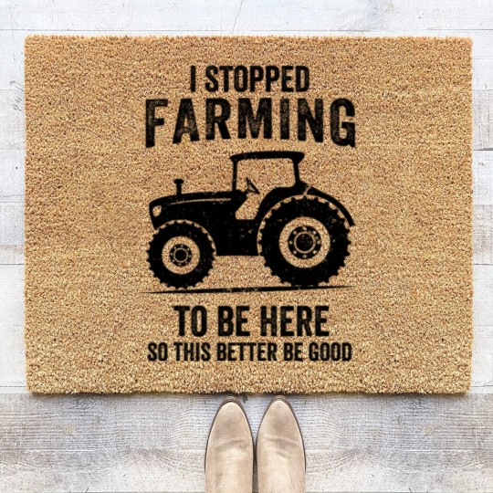 Discover I Stopped Farming To Be Here Funny Farming Coir Doormats
